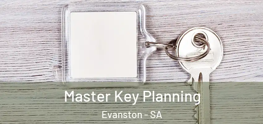 Master Key Planning Evanston - SA