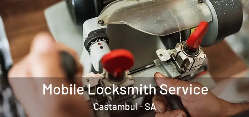  Mobile Locksmith Service Castambul - SA