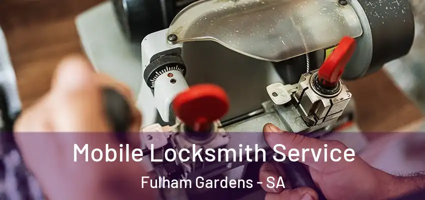 Mobile Locksmith Service Fulham Gardens - SA