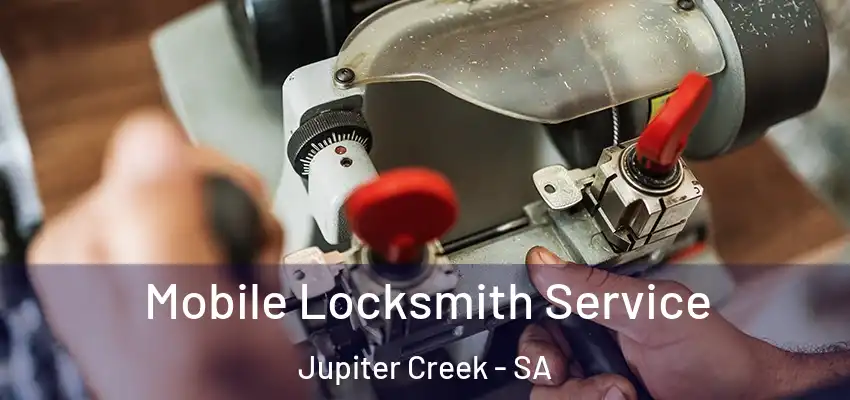  Mobile Locksmith Service Jupiter Creek - SA