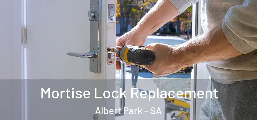 Mortise Lock Replacement Albert Park - SA