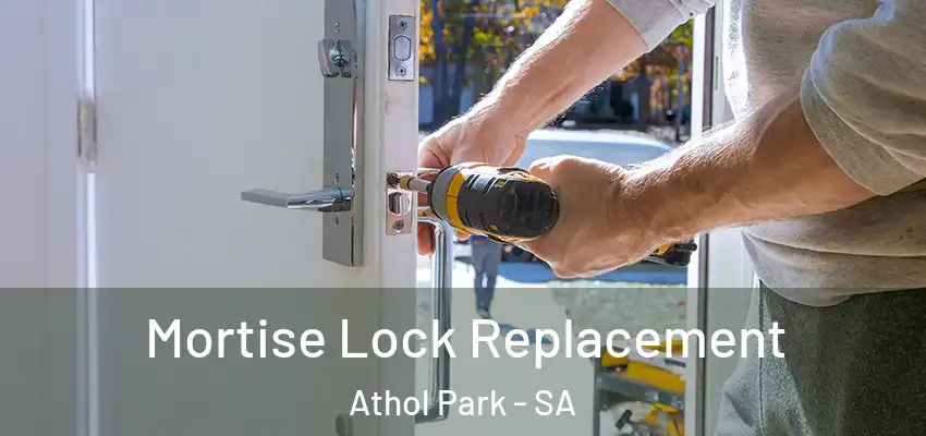 Mortise Lock Replacement Athol Park - SA