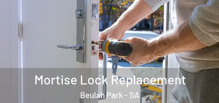  Mortise Lock Replacement Beulah Park - SA