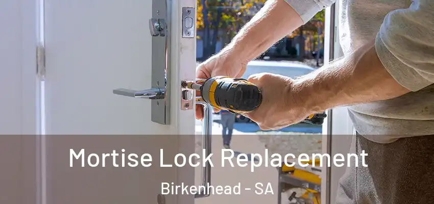 Mortise Lock Replacement Birkenhead - SA