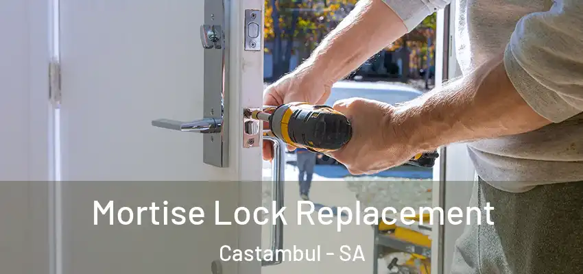 Mortise Lock Replacement Castambul - SA