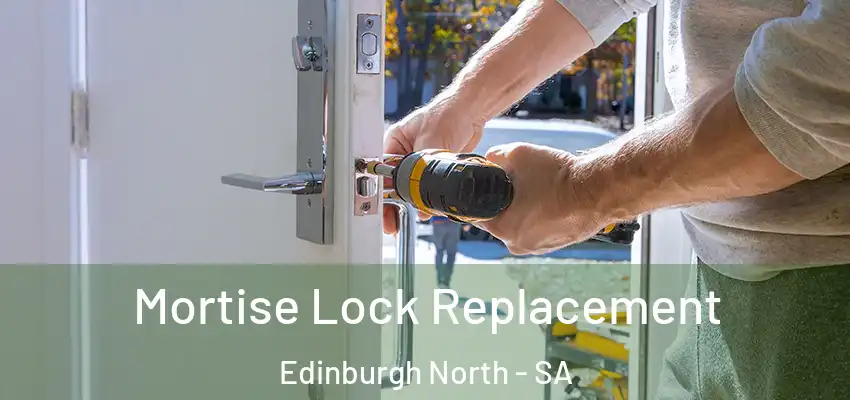  Mortise Lock Replacement Edinburgh North - SA