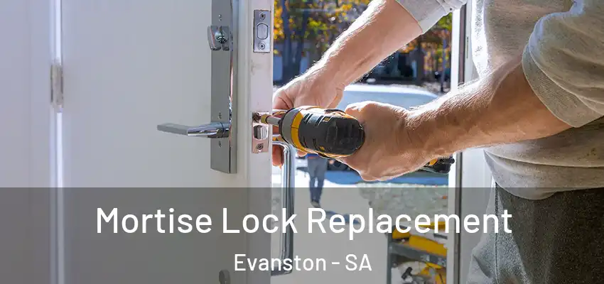 Mortise Lock Replacement Evanston - SA