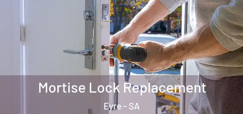 Mortise Lock Replacement Eyre - SA