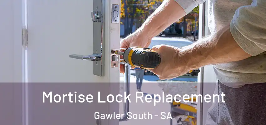 Mortise Lock Replacement Gawler South - SA