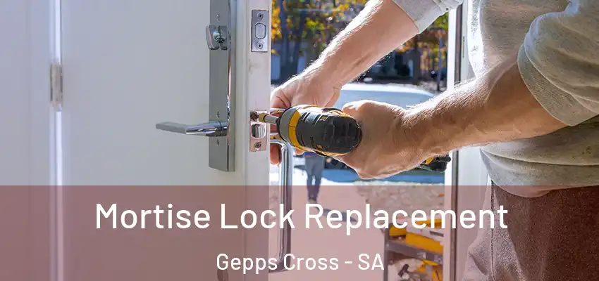 Mortise Lock Replacement Gepps Cross - SA
