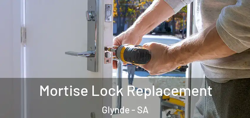 Mortise Lock Replacement Glynde - SA