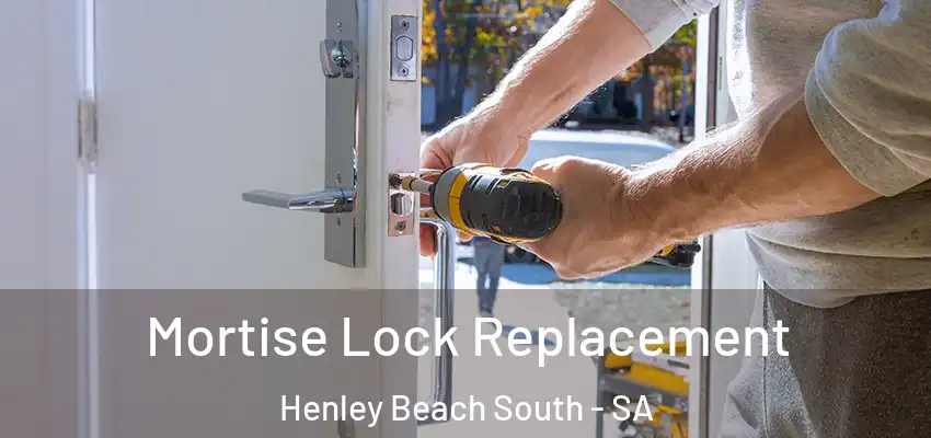 Mortise Lock Replacement Henley Beach South - SA