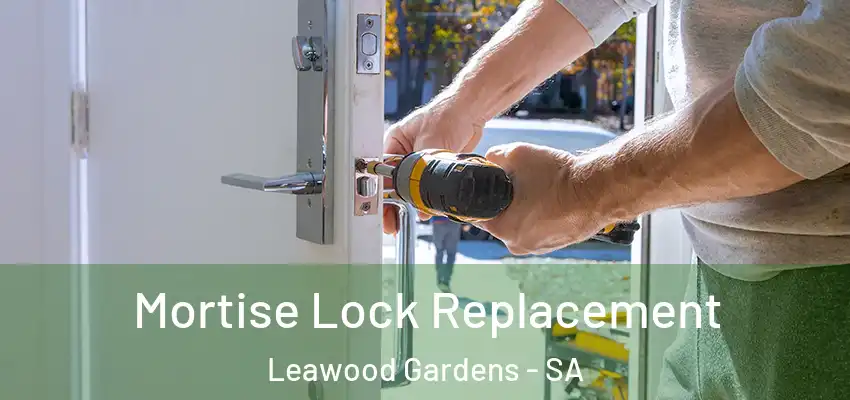 Mortise Lock Replacement Leawood Gardens - SA