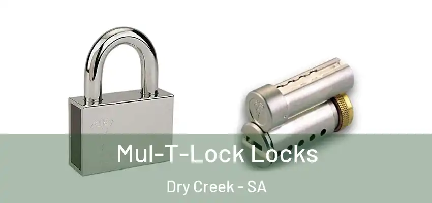 Mul-T-Lock Locks Dry Creek - SA
