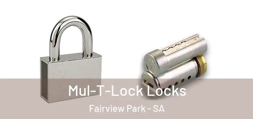 Mul-T-Lock Locks Fairview Park - SA