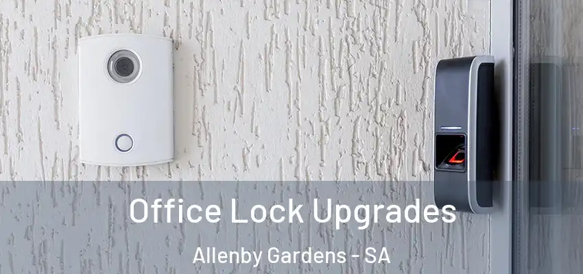 Office Lock Upgrades Allenby Gardens - SA