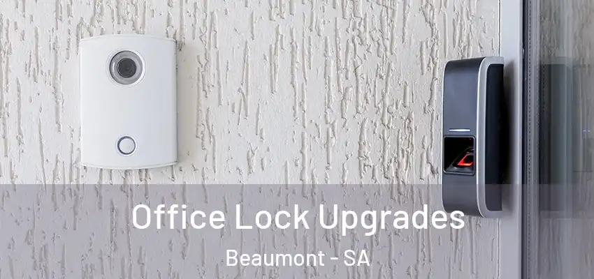 Office Lock Upgrades Beaumont - SA