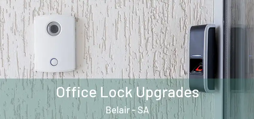 Office Lock Upgrades Belair - SA