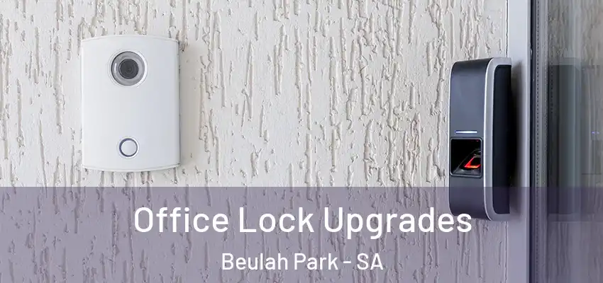 Office Lock Upgrades Beulah Park - SA