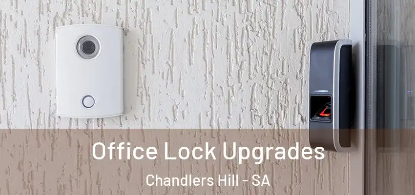 Office Lock Upgrades Chandlers Hill - SA