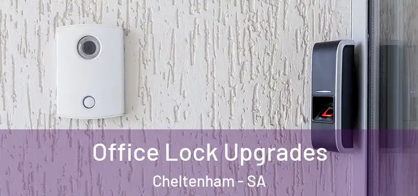 Office Lock Upgrades Cheltenham - SA