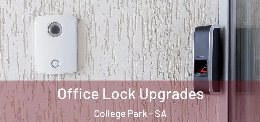 Office Lock Upgrades College Park - SA