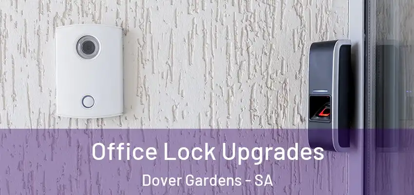 Office Lock Upgrades Dover Gardens - SA