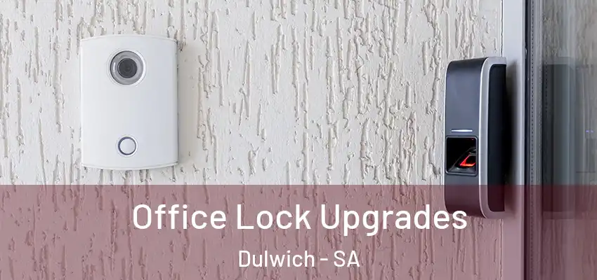 Office Lock Upgrades Dulwich - SA
