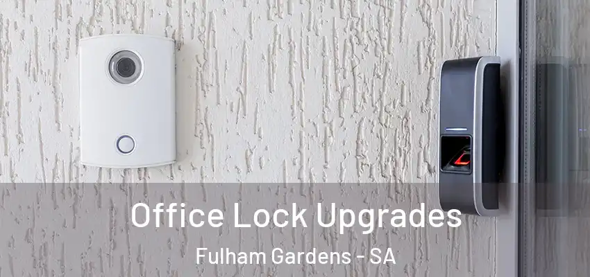 Office Lock Upgrades Fulham Gardens - SA