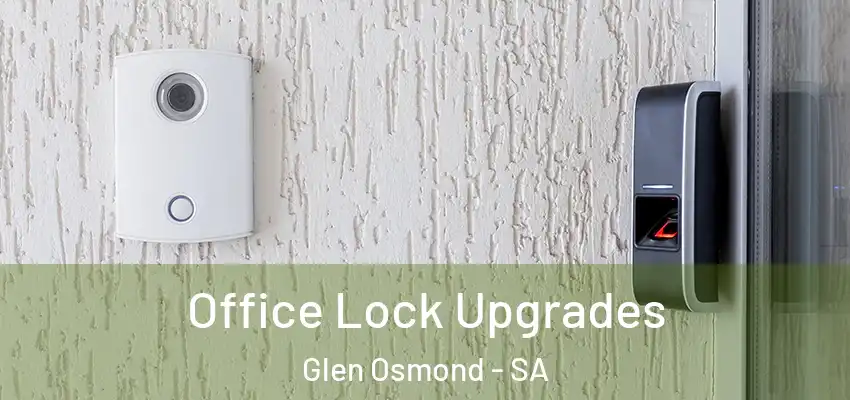 Office Lock Upgrades Glen Osmond - SA