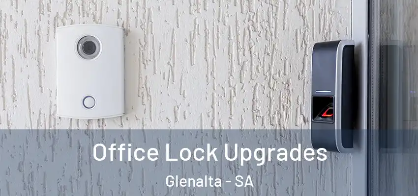 Office Lock Upgrades Glenalta - SA