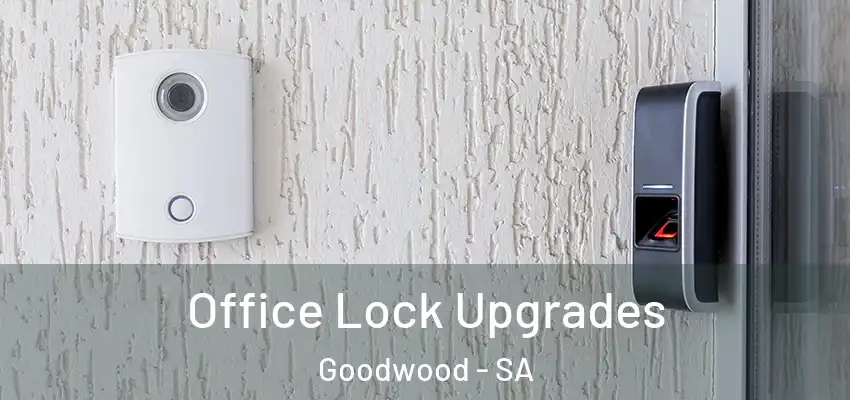 Office Lock Upgrades Goodwood - SA