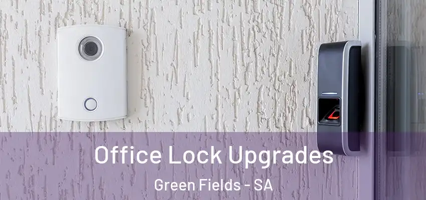 Office Lock Upgrades Green Fields - SA