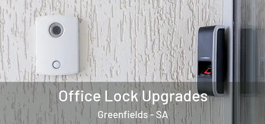 Office Lock Upgrades Greenfields - SA