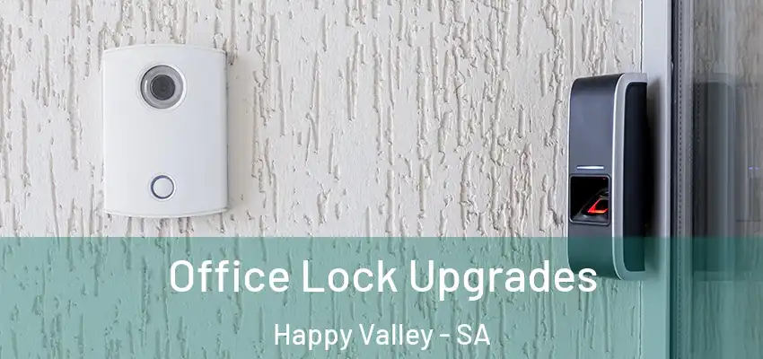  Office Lock Upgrades Happy Valley - SA