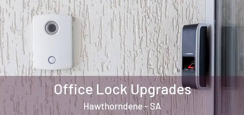 Office Lock Upgrades Hawthorndene - SA