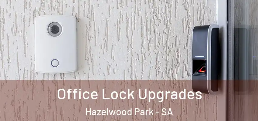 Office Lock Upgrades Hazelwood Park - SA