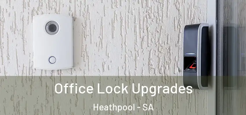 Office Lock Upgrades Heathpool - SA