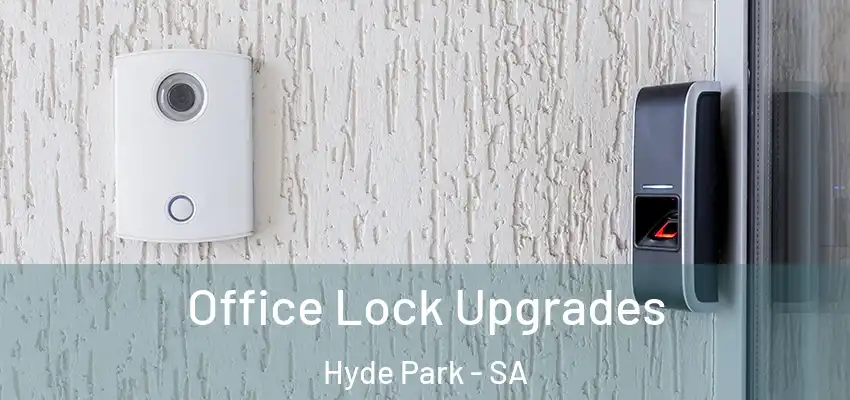 Office Lock Upgrades Hyde Park - SA
