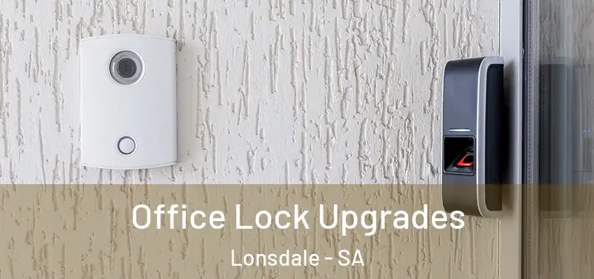 Office Lock Upgrades Lonsdale - SA