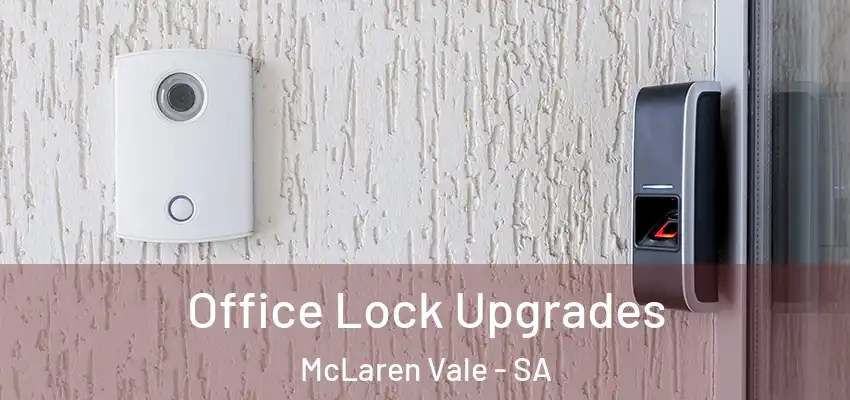 Office Lock Upgrades McLaren Vale - SA