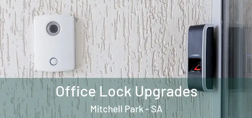 Office Lock Upgrades Mitchell Park - SA