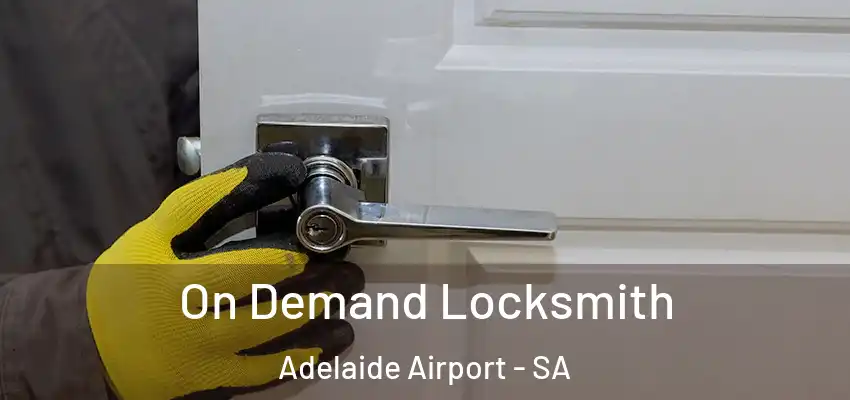 On Demand Locksmith Adelaide Airport - SA