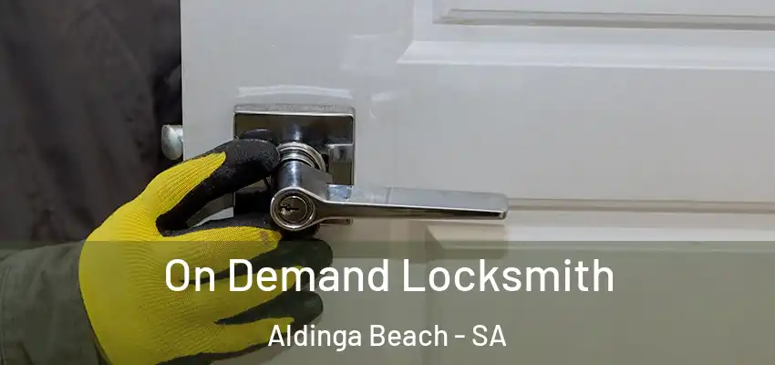 On Demand Locksmith Aldinga Beach - SA