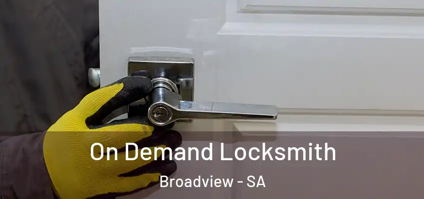 On Demand Locksmith Broadview - SA
