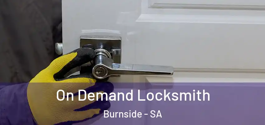  On Demand Locksmith Burnside - SA