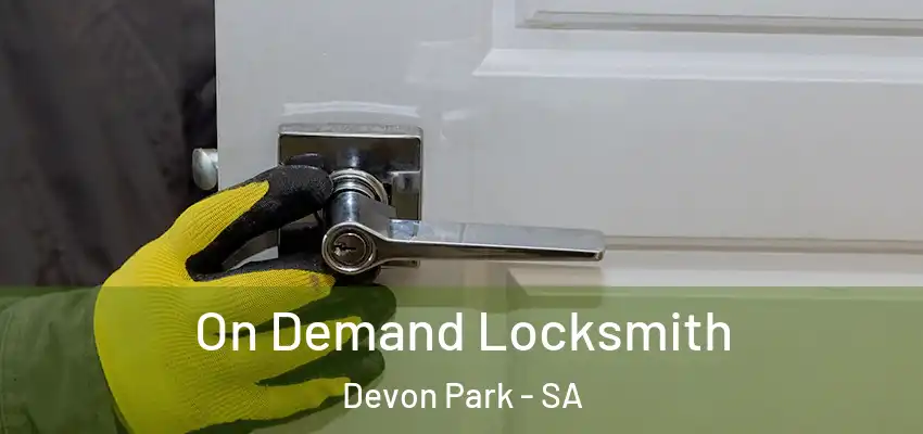On Demand Locksmith Devon Park - SA