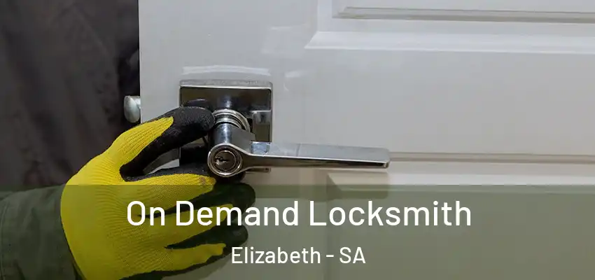 On Demand Locksmith Elizabeth - SA