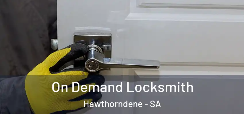  On Demand Locksmith Hawthorndene - SA