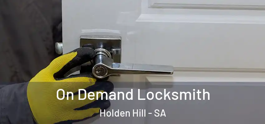 On Demand Locksmith Holden Hill - SA